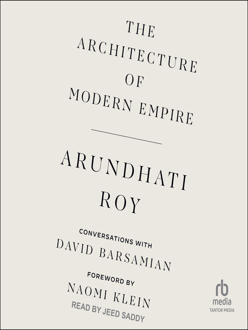 Title details for The Architecture of Modern Empire by Arundhati Roy - Available